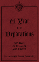 A Year of Reparations: 365 Days of Penance and Prayer 150513708X Book Cover