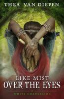 Like Mist Over the Eyes 0991699394 Book Cover