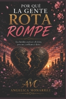 Por qué la gente rota rompe: No todos los que dañan son malos, algunos solo están heridos. (Spanish Edition) B0GKDR8CML Book Cover