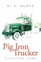 Pig Iron Trucker: A Jericho Book 146340459X Book Cover