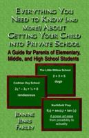 Everything You Need to Know and More! About Getting Your Child into Private School 1591137519 Book Cover