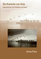 Die Kraniche von Hula: Impressionen aus Palästina und Israel 3732256065 Book Cover