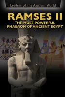 Ramses II: The Most Powerful Pharaoh of Ancient Egypt 150817489X Book Cover