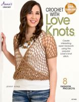 Crochet with Love Knots 1573675393 Book Cover