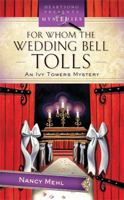For Whom The Wedding Bell Tolls (An Ivy Towers Mystery) 1602601321 Book Cover