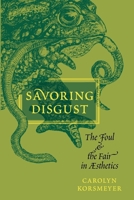 Savoring Disgust: The Foul and the Fair in Aesthetics 0199756937 Book Cover