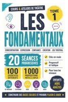 Cours & ateliers de théâtre — Tome 1 — Les fondamentaux: Construire les bases du théâtre grâce à 20 séances progressives prêtes à l’emploi (COURS & ... – Exercices et Méthode) (French Edition) B0HBKYN8DC Book Cover
