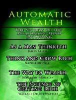 Automatic Wealth: The Secrets of the Millionaire Mind--Including: Acres of Diamonds by Russell H. Cornwell, As a Man Thinketh by James Allen, It Dare you! ... and Think and Grow Rich by Napoleon Hill 9569569549 Book Cover