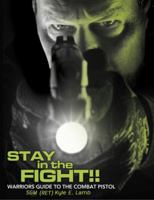 Stay in the Fight!! Warriors Guide to the Combat Pistol 0615428363 Book Cover