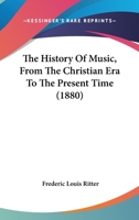 The History Of Music, From The Christian Era To The Present Time 1104785803 Book Cover