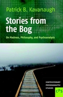 Stories from the Bog: On Madness, Philosophy, and Psychoanalysis 9042034874 Book Cover