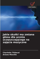 Jakie skutki ma zmiana glosu dla ucznia uczeszczajacego na zajecia muzyczne (Polish Edition) 663017576X Book Cover
