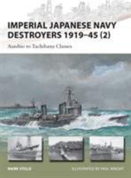 Imperial Japanese Navy Destroyers 1919-45 (2): Asashio to Tachibana Classes 1849089876 Book Cover