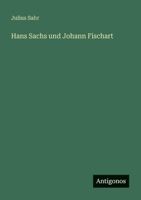 Hans Sachs und Johann Fischart 3368455400 Book Cover