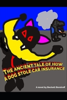 The Ancient Tale Of How A Dog Stole Car Insurance B09RH85LFF Book Cover
