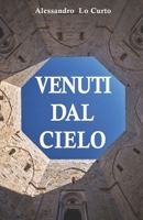 VENUTI DAL CIELO: Un passato che parla (Le vicende del colonnello "Loc") B0BP4953Z2 Book Cover