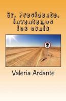 Sr. Presidente, inventemos los ovnis 1548885304 Book Cover