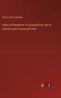 Index to Precedents in Conveyancing, and to Common and Comercial Forms 3368169572 Book Cover