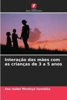 Interação das mães com as crianças de 3 a 5 anos (Portuguese Edition) 6207012550 Book Cover