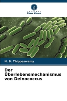 Der Überlebensmechanismus von Deinococcus (German Edition) 620757107X Book Cover