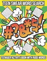 Teen Swear Word Search: Teenager Activity Book With Rude Words B08GFYF13L Book Cover