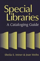Special Libraries: A Cataloging Guide 0872879550 Book Cover