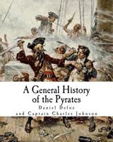 Pirates: A General History of the Robberies and Murders of the Most Notorious Pirates 1558217665 Book Cover