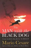The Man With the Black Dog: A true modern-day Jock of the Bushveld 186842393X Book Cover