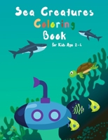 Sea Creatures Coloring Book for kids age 2-4: large size, fun coloring book of sea creatures for your kid B08L6FYLV3 Book Cover