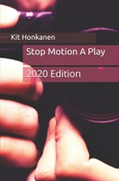 Stop Motion A Play: 2020 Edition B08NZKTZWT Book Cover