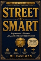 SPEAK LIKE AN AMERICAN: Street Smart: Master Everyday American Expressions for Power, Authority, Law, Leadership, and Street Wisdom (Speak Like an American: General Everyday Expressions) B0H8FVSJKK Book Cover