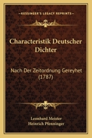 Characteristik Deutscher Dichter: Nach Der Zeitordnung Gereyhet (1787) 1120173817 Book Cover