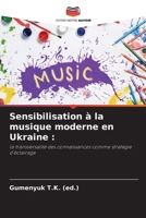 Sensibilisation à la musique moderne en Ukraine :: la transversalité des connaissances comme stratégie d'éclairage (French Edition) 6208660092 Book Cover
