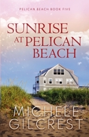 Sunrise At Pelican Beach (Pelican Beach Series Book 5) 1953722148 Book Cover