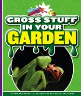 Gross Stuff in Your Garden 1503850218 Book Cover