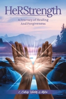 HeRStrength: A Journey of Healing and Forgiveness B0DX2M9JLP Book Cover