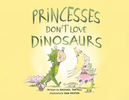 Princesses Don't Love Dinosaurs 1805710451 Book Cover