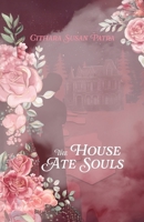 The House Ate Souls 1627206515 Book Cover