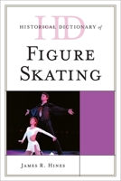 Historical Dictionary of Figure Skating 0810868598 Book Cover