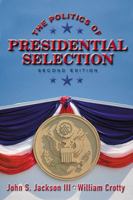 The Politics of Presidential Selection 0321081099 Book Cover