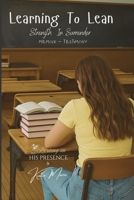 Learning To Lean: Strength In Surrender B0FWR7CXY3 Book Cover