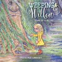 Weeping & Willow: Stand Up to Bullies 1525559508 Book Cover
