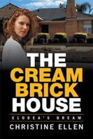 The Cream Brick House: Elodea's Dream 1543400337 Book Cover