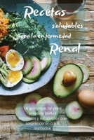 Recetas Saludables Para La Enfermedad Renal: La gu�a especial para preparar platos deliciosos y saludables que sorprender�n a sus invitados 1802238786 Book Cover