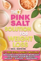 The Pink Salt Solution for Weight Loss: A Science-Based 21-Day Morning Ritual to Burn Fat, Boost Metabolism & Lose Weight Naturally with Easy Recipes That Use the Pink Salt Trick and Actually Work B0FFB8L1XS Book Cover