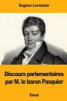 Discours parlementaires par M. le baron Pasquier 1976501865 Book Cover
