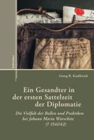Ein Gesandter in Der Ersten Sattelzeit Der Diplomatie: Die Vielfalt Der Rollen Und Praktiken Bei Johann Maria Warschitz ( 1541/42) 3412532290 Book Cover