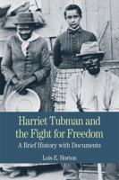 Harriet Tubman and the Fight for Freedom: A Brief History with Documents 0312464517 Book Cover