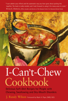 The I-Can't-Chew Cookbook: Delicious Soft Diet Recipes for People with Chewing, Swallowing, and Dry Mouth Disorders 0961629908 Book Cover
