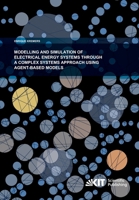 Modelling and Simulation of Electrical Energy Systems through a Complex Systems Approach using Agent-Based Models 3866449461 Book Cover